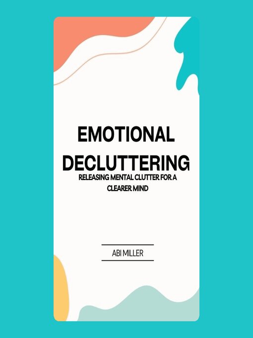 Title details for Emotional Decluttering by Abi Miller - Available